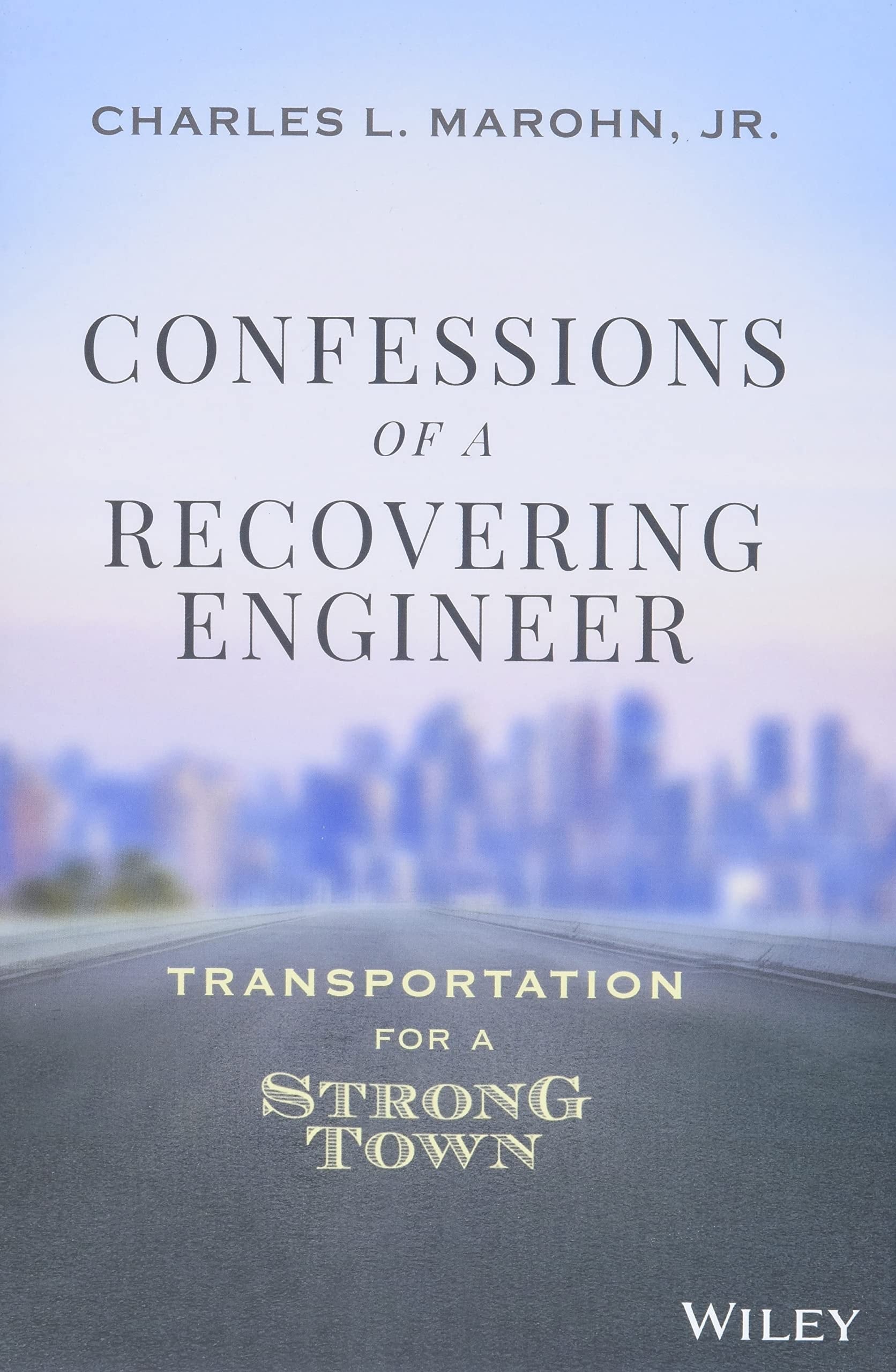 Confessions of a Recovering Engineer by Charles L. Marohn, Jr.