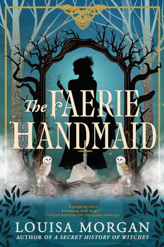The Faerie Handmaid by Louisa Morgan