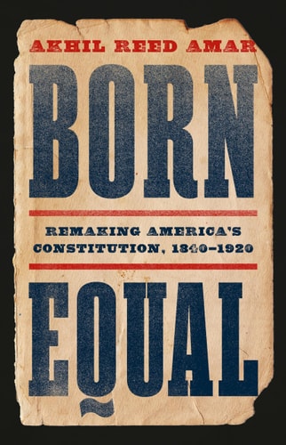 Born Equal by Akhil Reed Amar