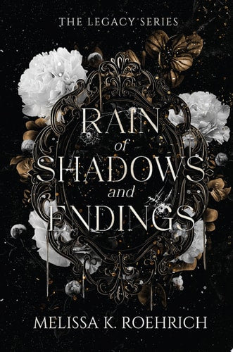 Rain of Shadows and Endings by Melissa K. Roehrich