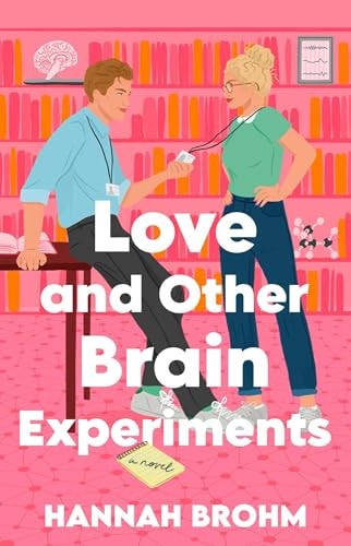 Love and Other Brain Experiments by Hannah Brohm