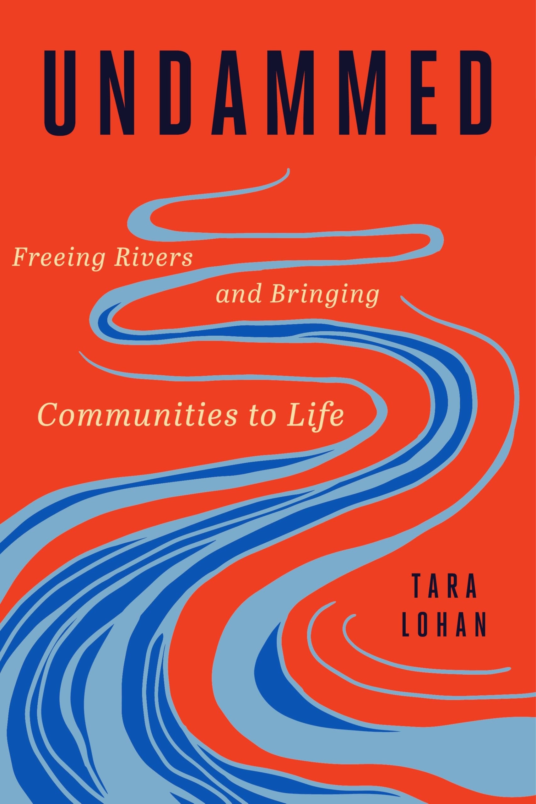 Undammed by Tara Lohan