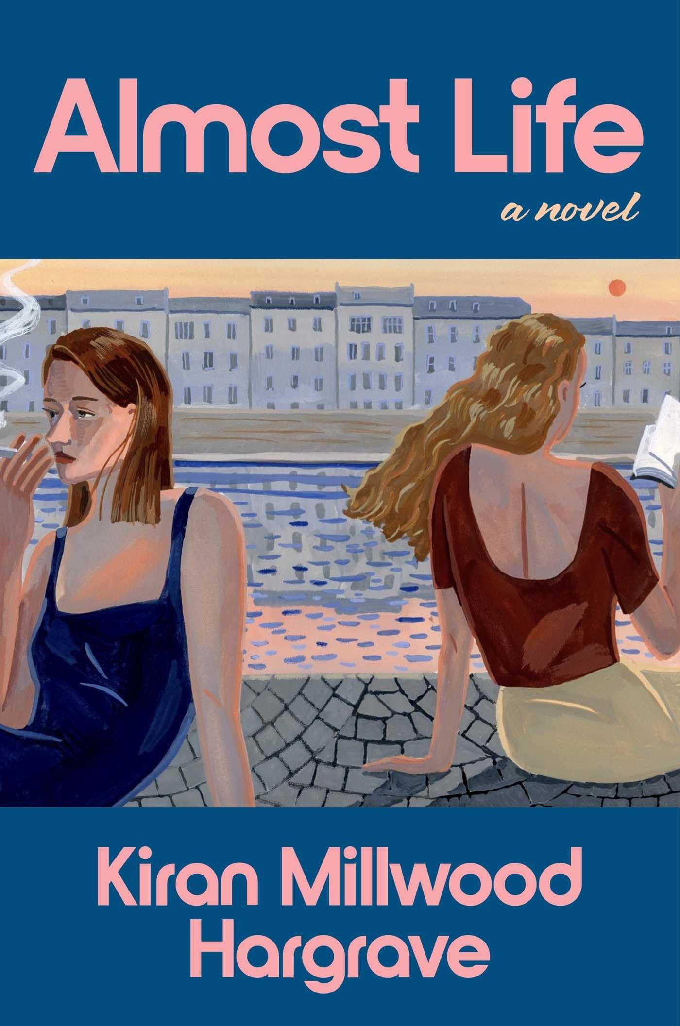 Almost Life by Kiran Millwood Hargrave