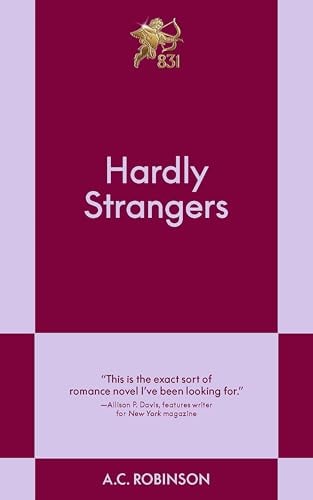 Hardly Strangers (831 Stories) by A.C. Robinson