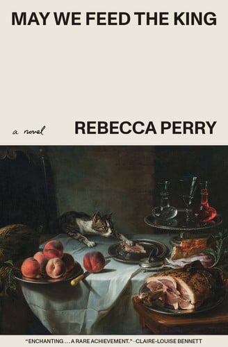 May We Feed the King by Rebecca Perry