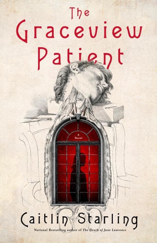 The Graceview Patient A Novel by Caitlin Starling