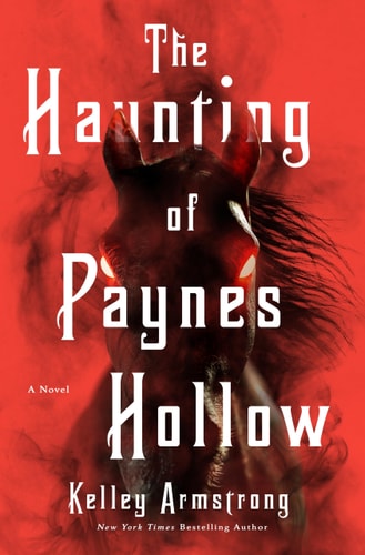 The Haunting of Paynes Hollow A Novel by Kelley Armstrong