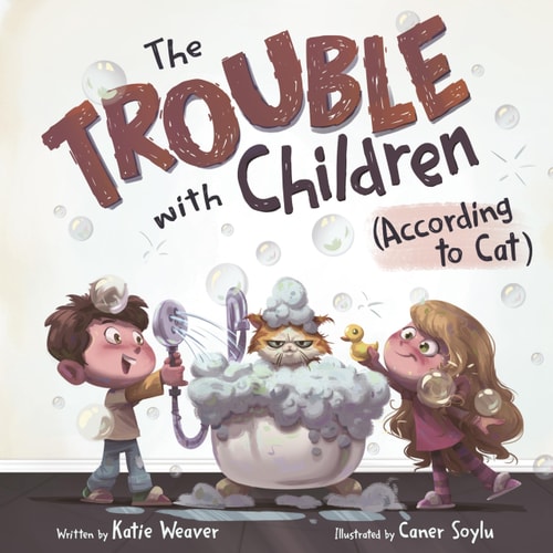 The Trouble with Children (According to Cat) by Katie Weaver