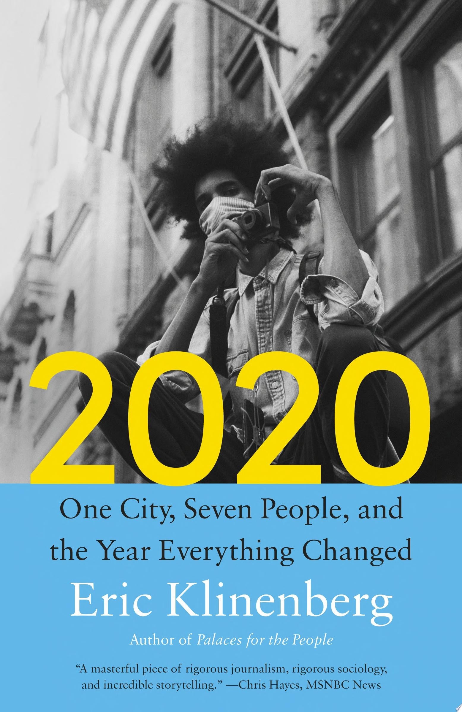2020: One City, Seven People, and the Year Everything Changed by Eric Klinenberg