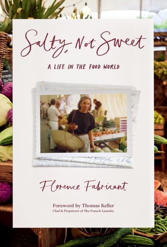 Salty, Not Sweet by Florence Fabricant, Thomas Keller