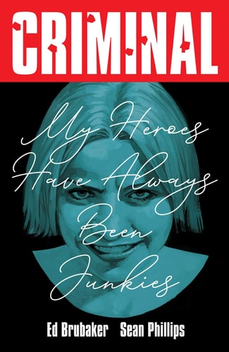 Criminal Volume 8: My Heroes Have Always Been Junkies (New Edition) by Ed Brubaker