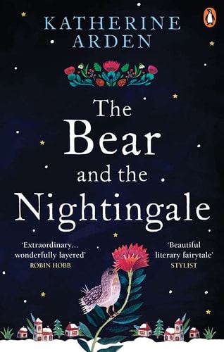 The Bear and the Nightingale A Novel by Katherine Arden
