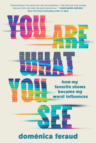You Are What You See by Doménica Feraud