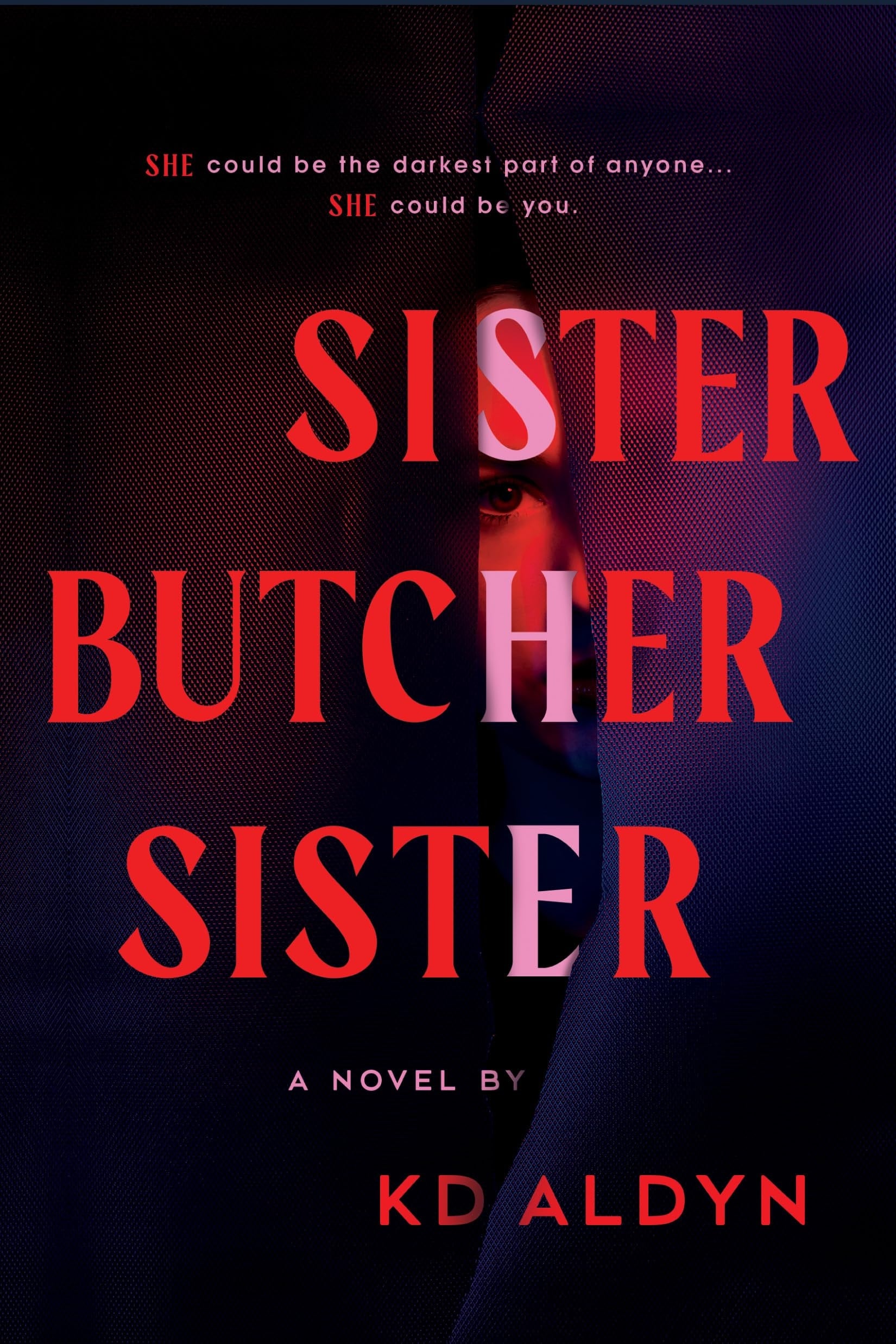 Sister, Butcher, Sister by K D Aldyn
