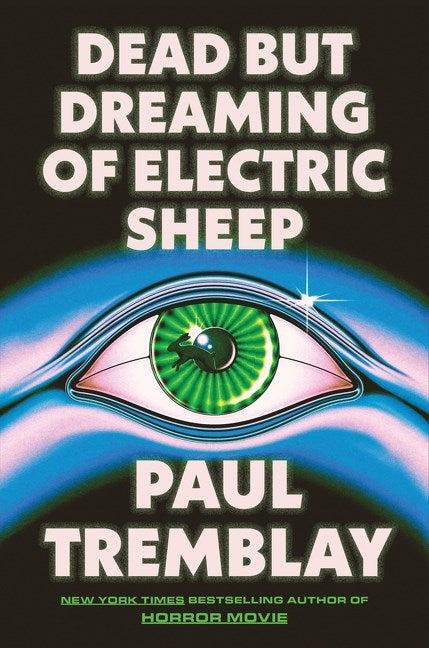 Dead but Dreaming of Electric Sheep by Paul Tremblay
