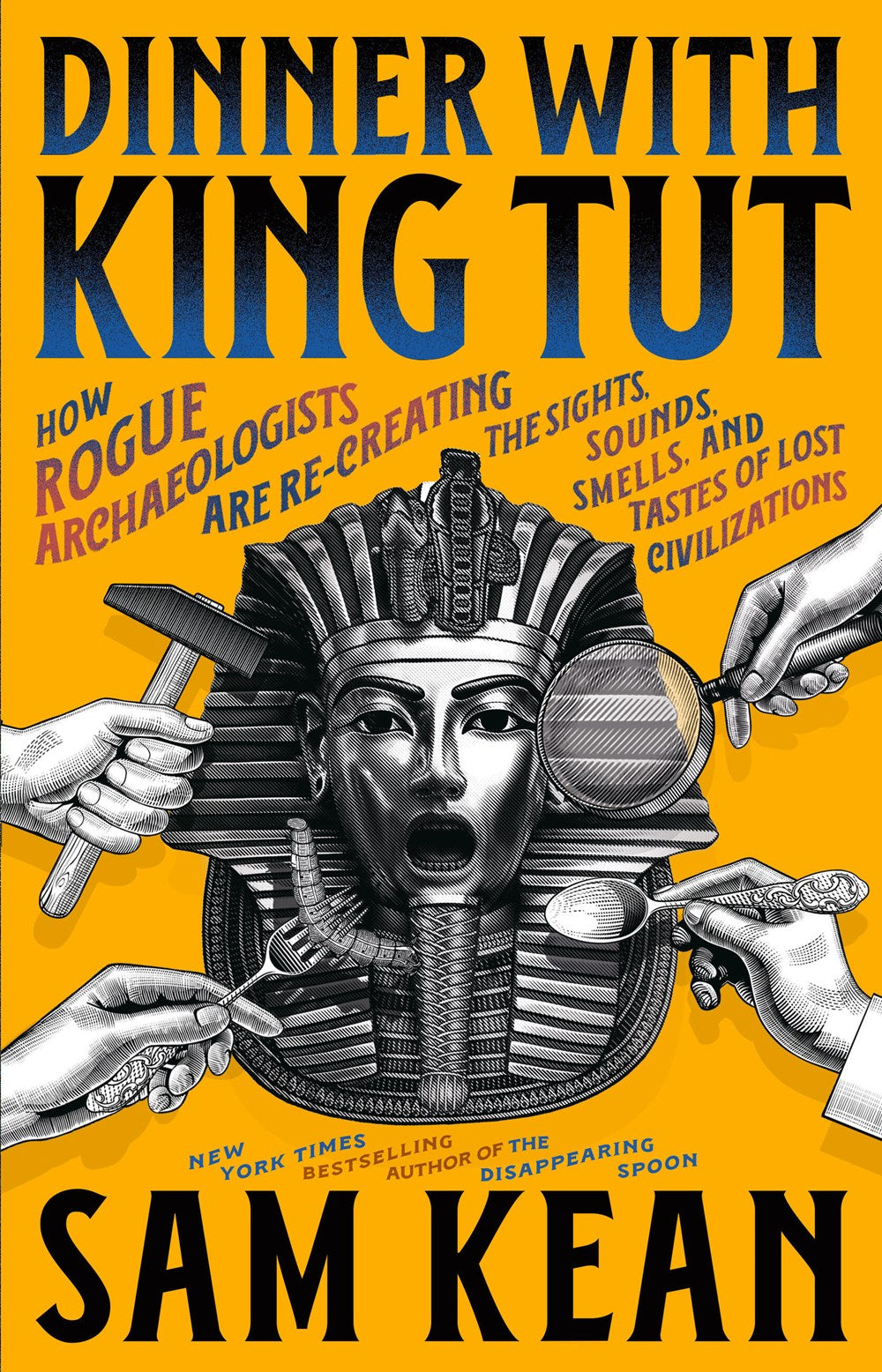 Dinner with King Tut by Sam Kean
