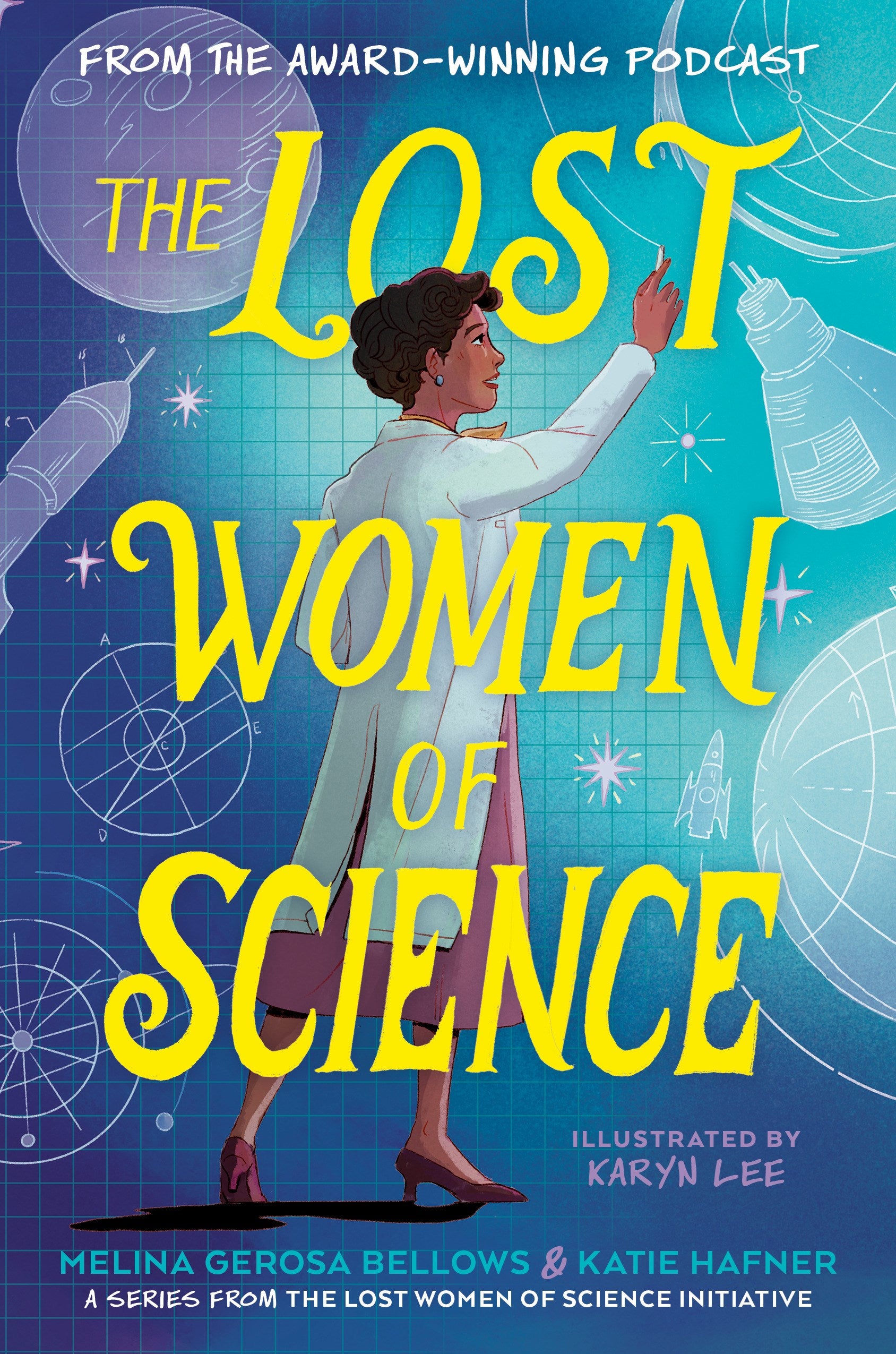 The Lost Women of Science by Melina Gerosa Bellows, Katie Hafner, Karyn Lee