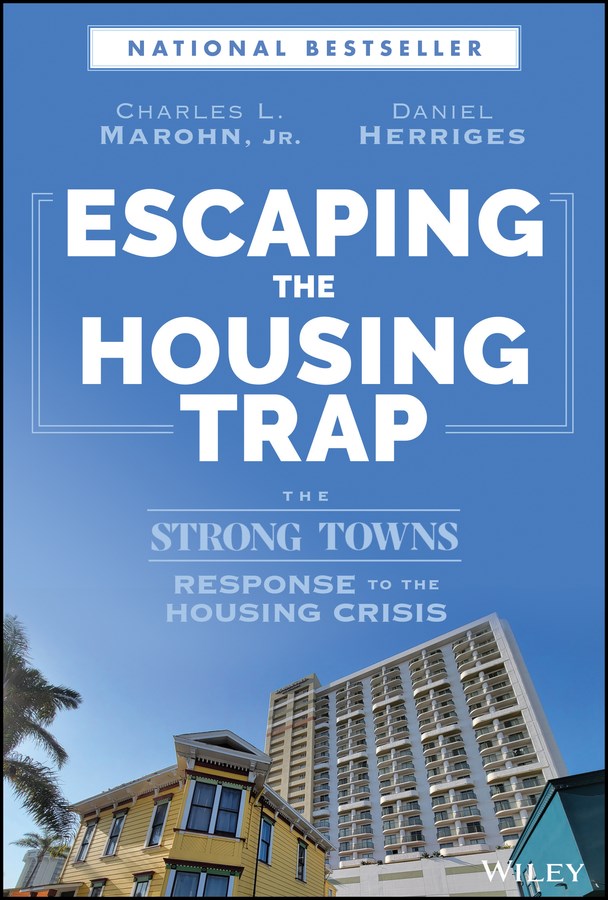 Escaping the Housing Trap by Charles L. Marohn, Jr.,Daniel Herriges