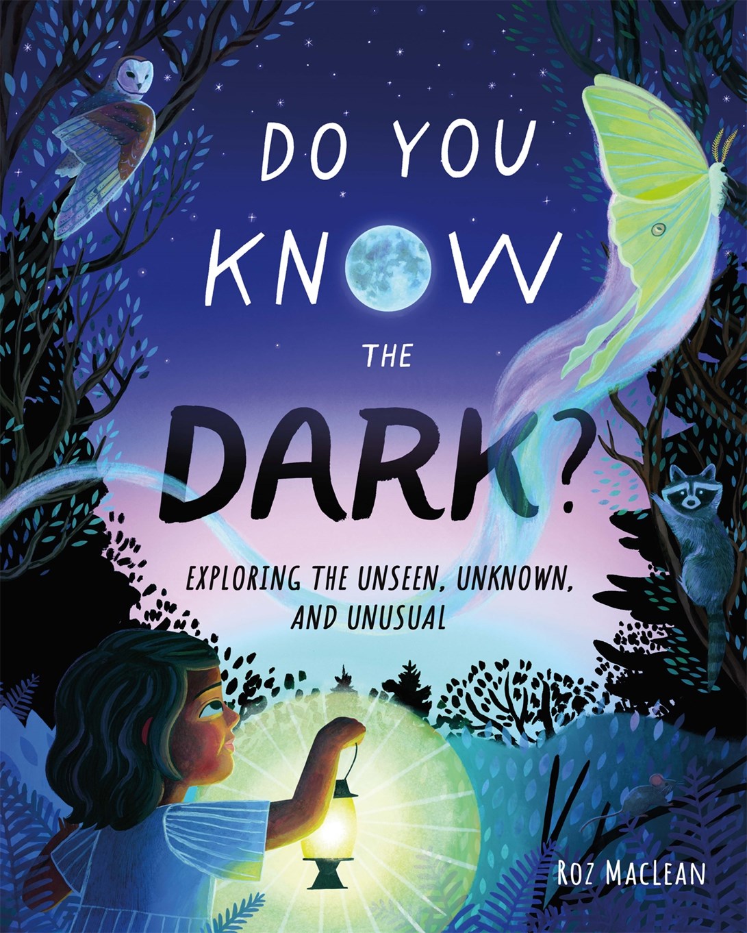 Do You Know the Dark? by Roz MacLean
