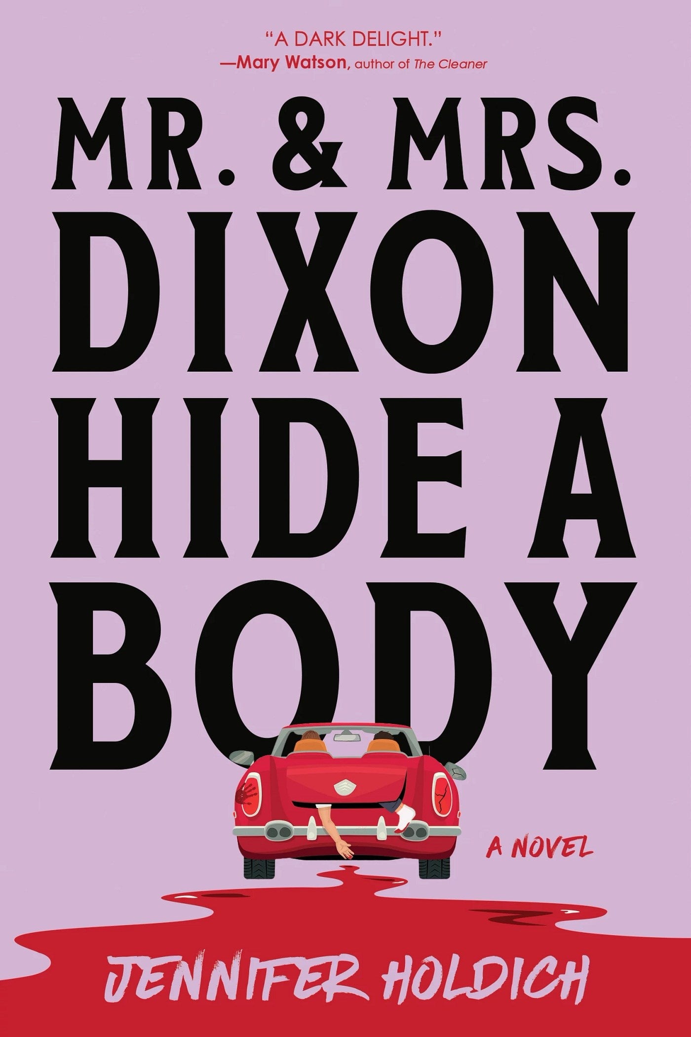 Mr. and Mrs. Dixon Hide a Body by Jennifer Holdich