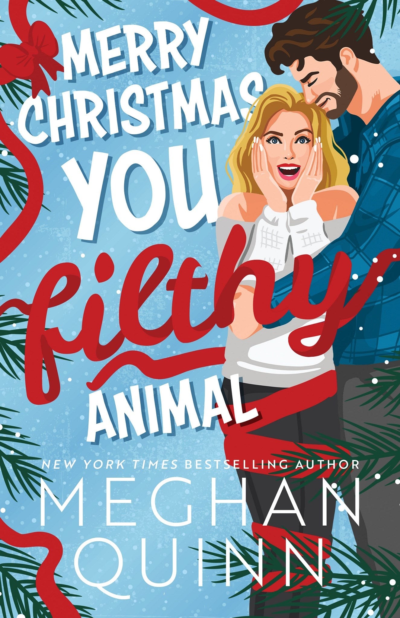 Merry Christmas, You Filthy Animal by Meghan Quinn (Deluxe Edition)