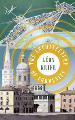 The Architecture of Community (2nd Edition) by Leon Krier