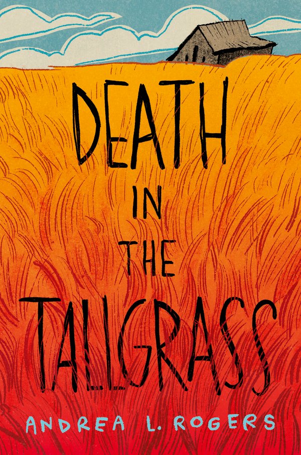 Death in the Tallgrass by Andrea L. Rogers