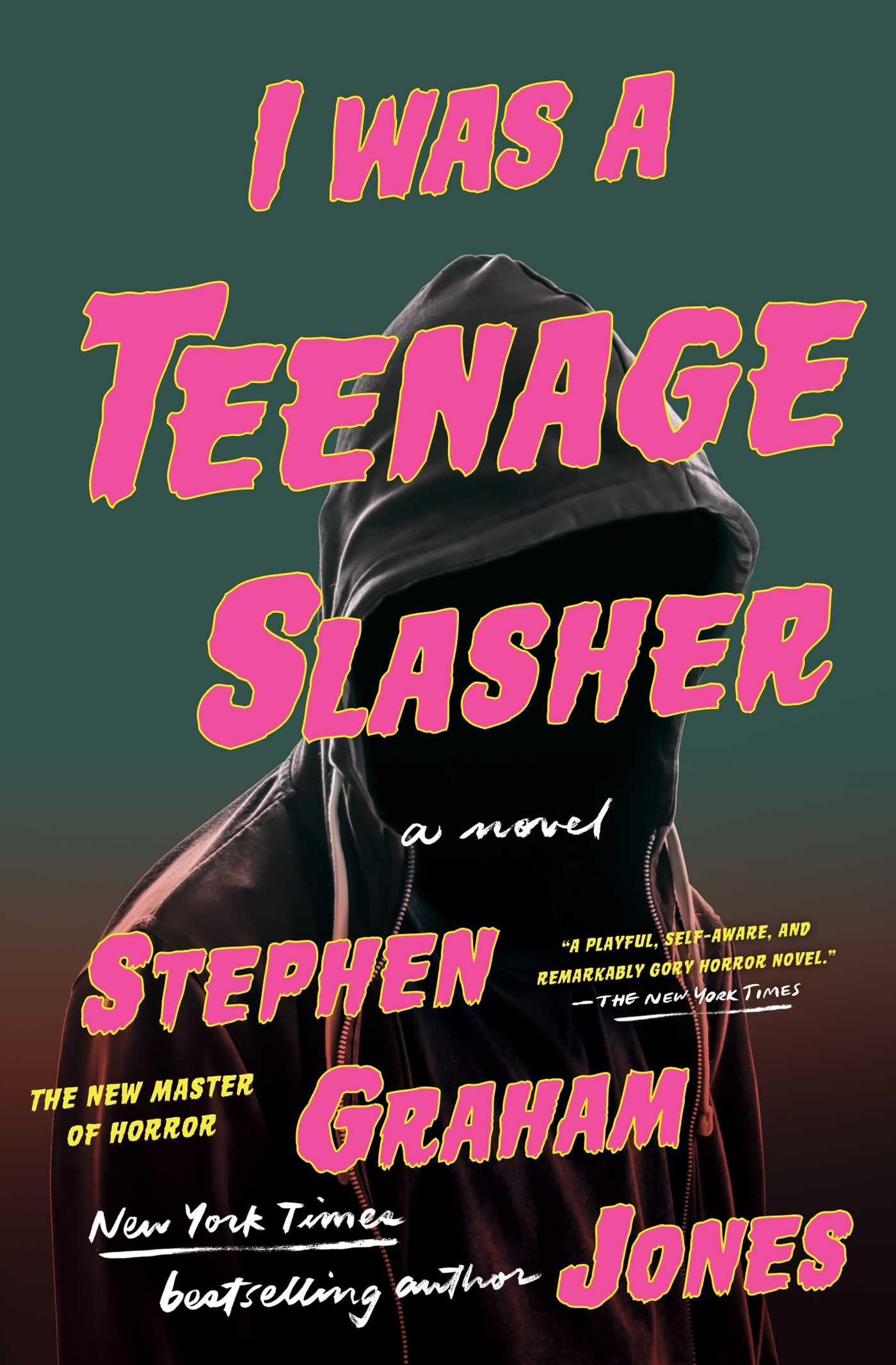 I Was A Teenage Slasher by Stephen Graham Jones