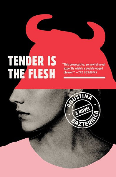 Tender Is the Flesh by Agustina Bazterrica