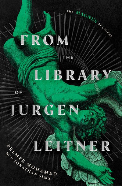 From the Library of Jurgen Leitner (The Magnus Archives) by Premee Mohamed