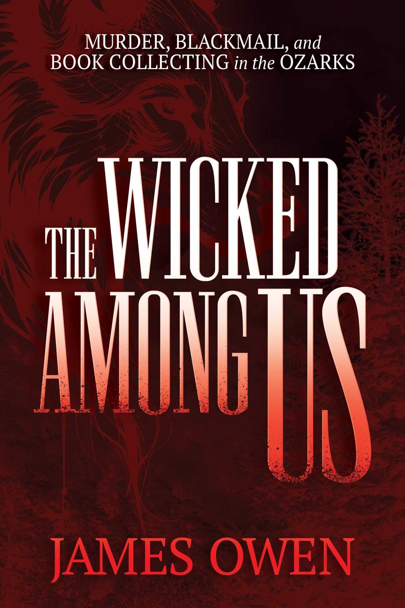 The Wicked Among Us by James Owen