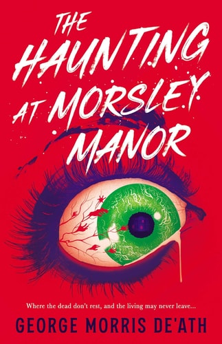 The Haunting at Morsley Manor by George Morris De&