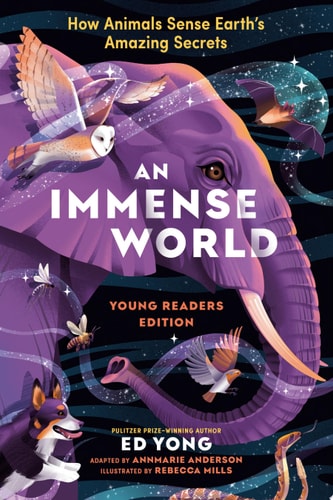 An Immense World (Young Readers Edition) How Animals Sense Earth&