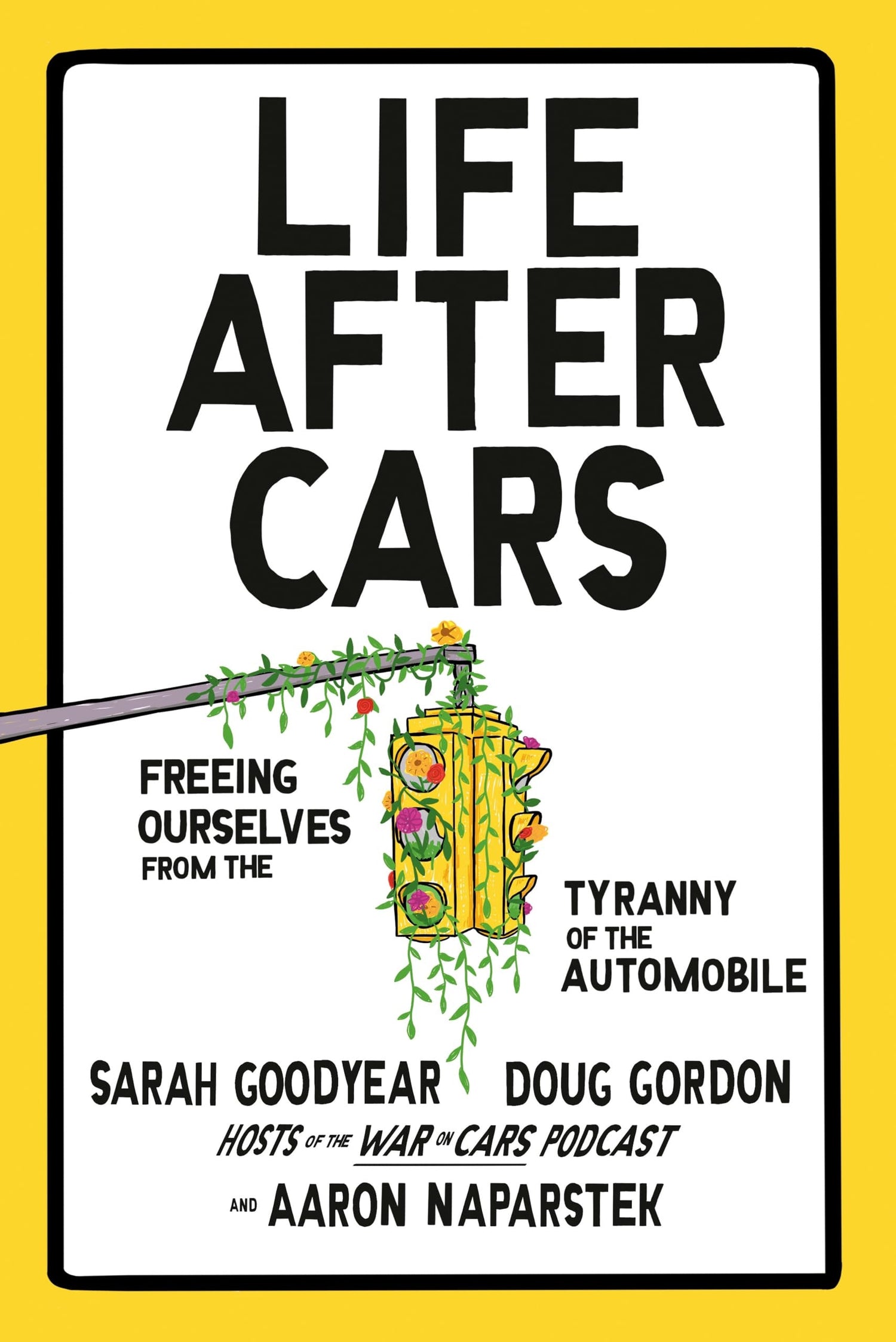 Life After Cars by Sarah Goodyear,Doug Gordon,Aaron Naparstek