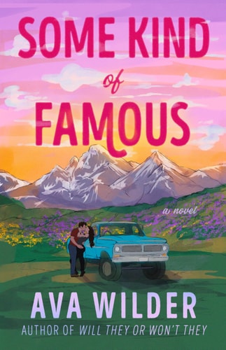 Some Kind of Famous: A Novel by Ava Wilder