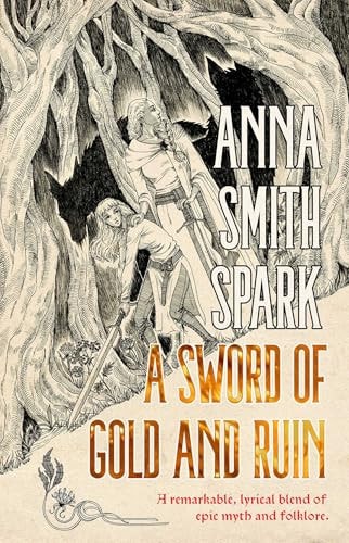 A Sword of Gold and Ruin by Anna Smith Spark