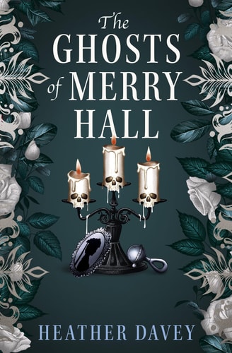 The Ghosts of Merry Hall by Heather Davey