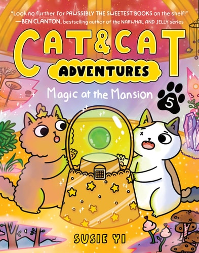 Cat &amp; Cat Adventures: Magic at the Mansion by Susie Yi