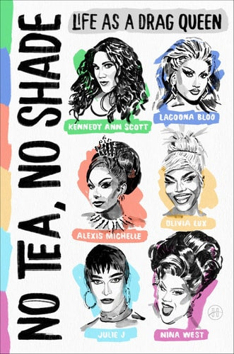 No Tea, No Shade by Kennedy Ann Scott, Alexis Michelle, Olivia Lux, Julie J, Lagoona Bloo, Nina West