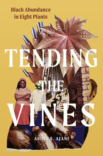 Tending the Vines by Ashia S. Ajani