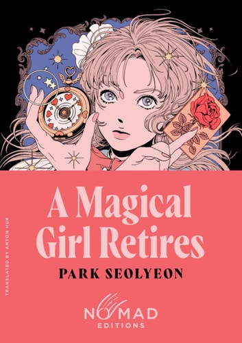 A Magical Girl Retires by Park Seolyeon (Nomad Edition)