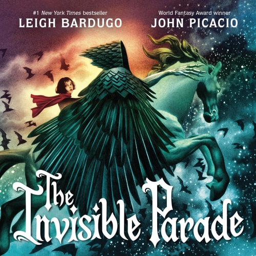 The Invisible Parade by Leigh Bardugo, John Picacio