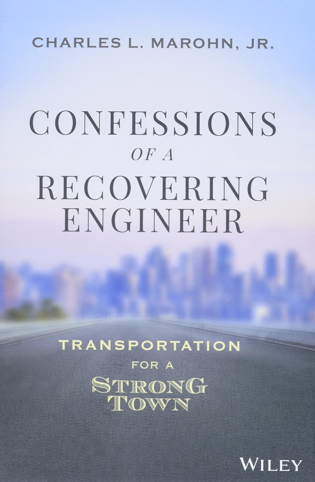 Confessions of a Recovering Engineer by Charles L. Marohn, Jr.