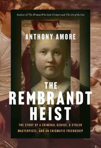 The Rembrandt Heist by Anthony M. Amore