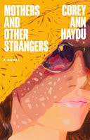 Mothers and Other Strangers by Corey Ann Haydu