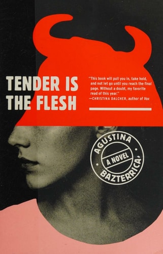Tender Is the Flesh by Agustina Bazterrica