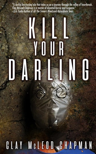 Kill Your Darling by Clay McLeod Chapman