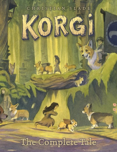 Korgi: The Complete Tale by Christian Slade and Ann Slade
