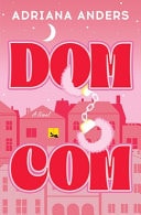 Dom-Com by Adriana Anders