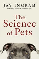 The Science of Pets by Jay Ingram